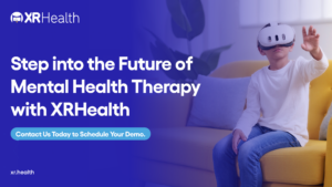 Step into the Future of Mental Health Therapy with XRHealth