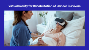 Virtual Reality for Rehabilitation of Cancer Survivors image