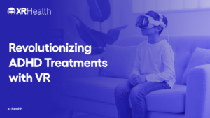 XRHealth_ Revolutionizing ADHD Treatments with VR image