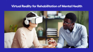 Virtual Reality for Rehabilitation of Mental Health image